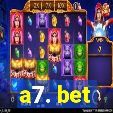 a7. bet